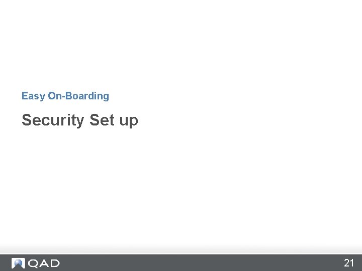 Easy On-Boarding Security Set up 21 