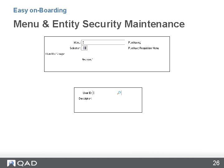 Easy on-Boarding Menu & Entity Security Maintenance 26 