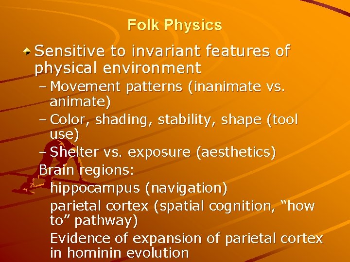 Folk Physics Sensitive to invariant features of physical environment – Movement patterns (inanimate vs.
