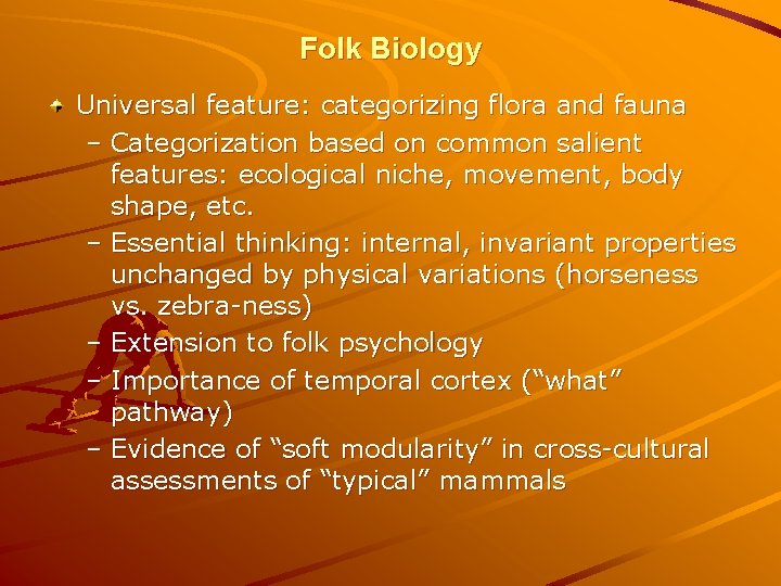 Folk Biology Universal feature: categorizing flora and fauna – Categorization based on common salient