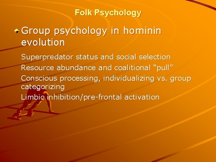 Folk Psychology Group psychology in hominin evolution Superpredator status and social selection Resource abundance
