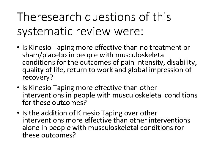 Theresearch questions of this systematic review were: • Is Kinesio Taping more effective than