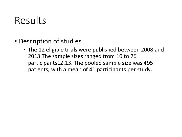 Results • Description of studies • The 12 eligible trials were published between 2008