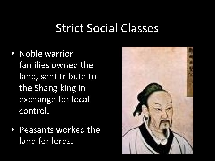 Strict Social Classes • Noble warrior families owned the land, sent tribute to the