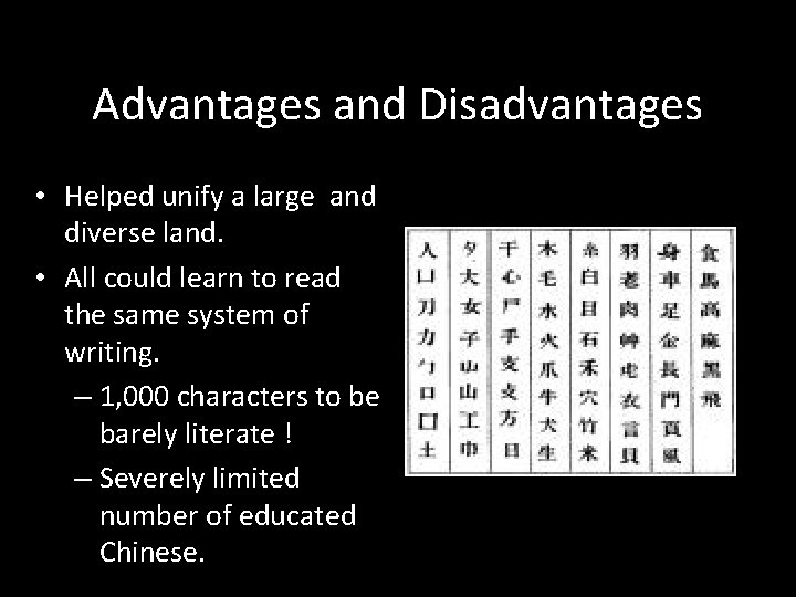 Advantages and Disadvantages • Helped unify a large and diverse land. • All could