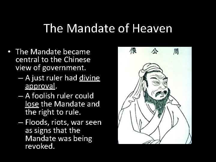 The Mandate of Heaven • The Mandate became central to the Chinese view of