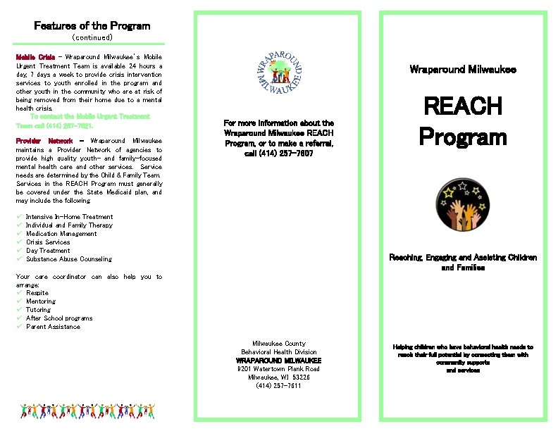 Features of the Program (continued) Mobile Crisis – Wraparound Milwaukee’s Mobile Urgent Treatment Team Features of the Program (continued) Mobile Crisis – Wraparound Milwaukee’s Mobile Urgent Treatment Team