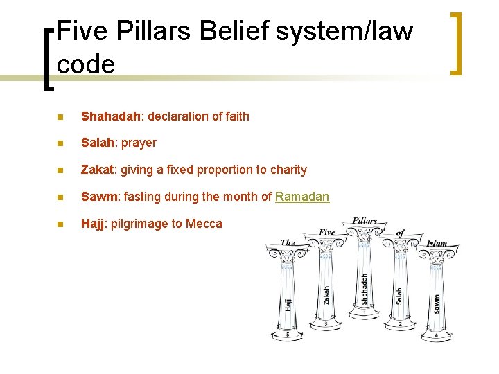 Five Pillars Belief system/law code n Shahadah: declaration of faith n Salah: prayer n