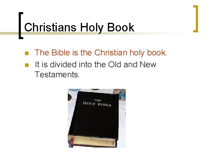 Christians Holy Book n n The Bible is the Christian holy book. It is