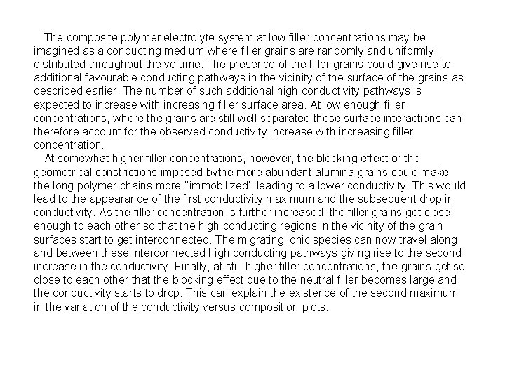 The composite polymer electrolyte system at low filler concentrations may be imagined as a