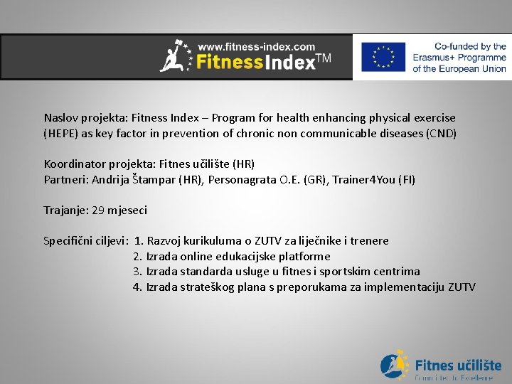 Naslov projekta: Fitness Index – Program for health enhancing physical exercise (HEPE) as key