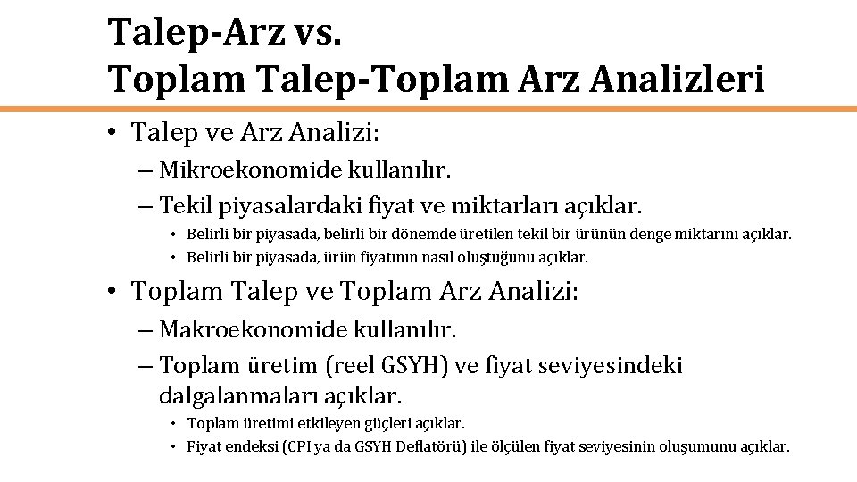 Talep-Arz vs. Toplam Talep-Toplam Arz Analizleri • Talep ve Arz Analizi: – Mikroekonomide kullanılır.