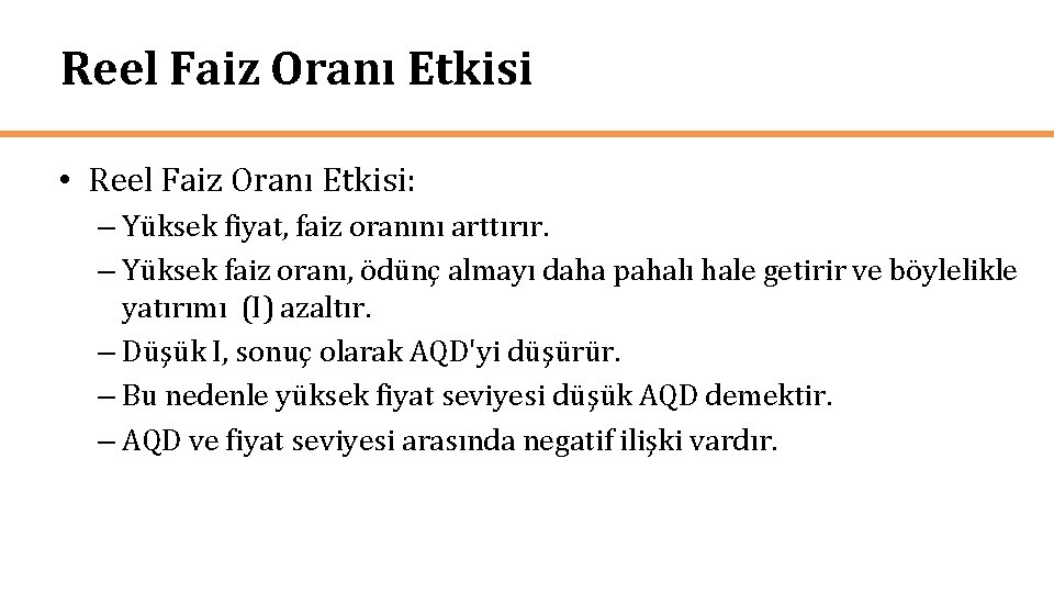 Reel Faiz Oranı Etkisi • Reel Faiz Oranı Etkisi: – Yüksek fiyat, faiz oranını