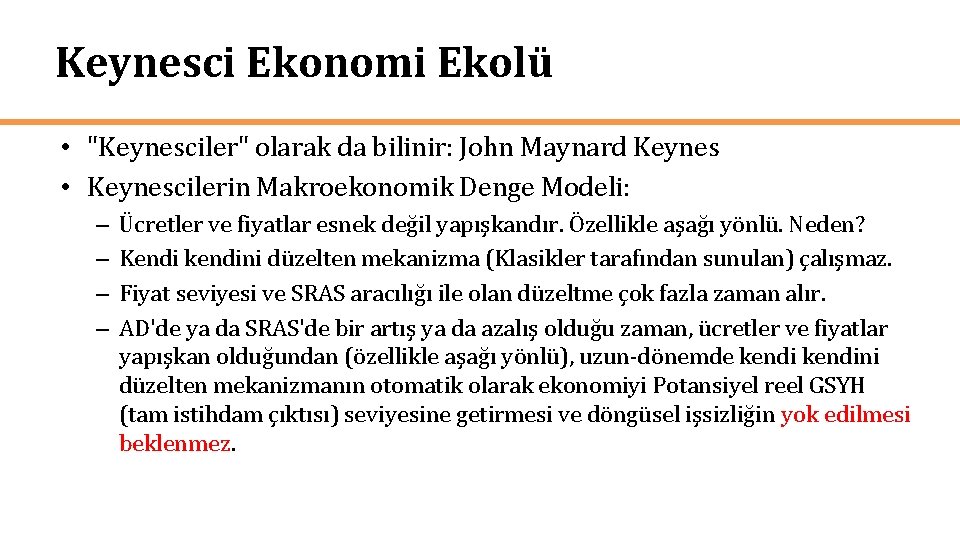 Keynesci Ekonomi Ekolü • "Keynesciler" olarak da bilinir: John Maynard Keynes • Keynescilerin Makroekonomik