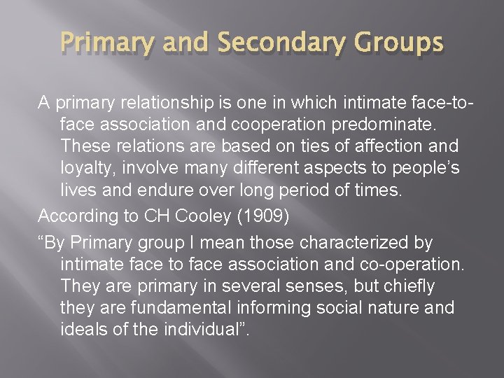 Primary and Secondary Groups A primary relationship is one in which intimate face-toface association