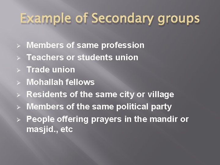 Example of Secondary groups Ø Ø Ø Ø Members of same profession Teachers or