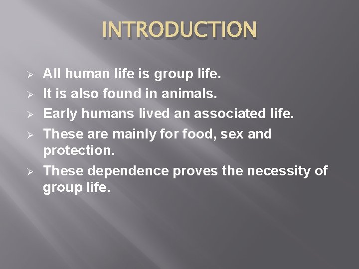 INTRODUCTION Ø Ø Ø All human life is group life. It is also found