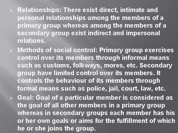 Ø Ø Ø Relationships: There exist direct, intimate and personal relationships among the members