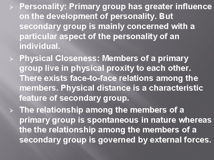 Ø Ø Ø Personality: Primary group has greater influence on the development of personality.
