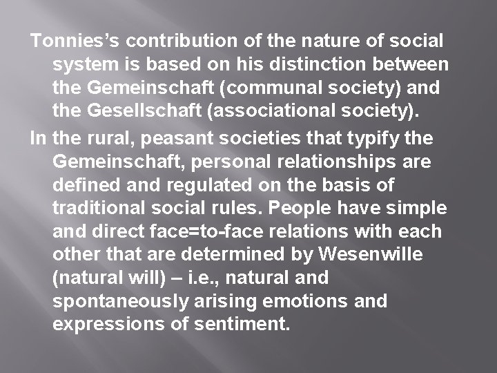 Tonnies’s contribution of the nature of social system is based on his distinction between