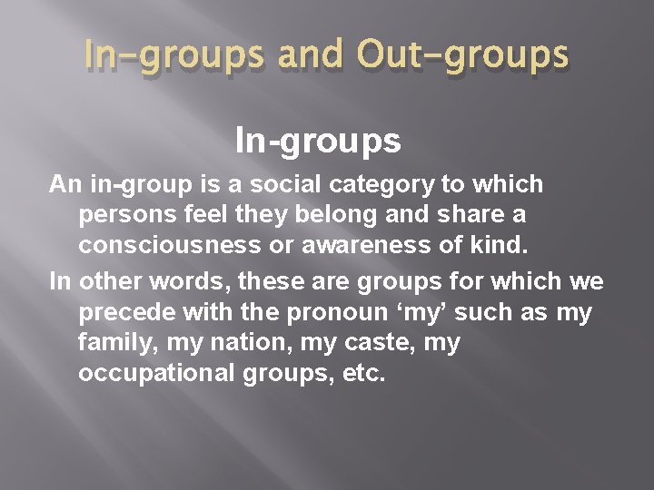 In-groups and Out-groups In-groups An in-group is a social category to which persons feel