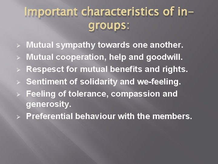 Important characteristics of ingroups: Ø Ø Ø Mutual sympathy towards one another. Mutual cooperation,