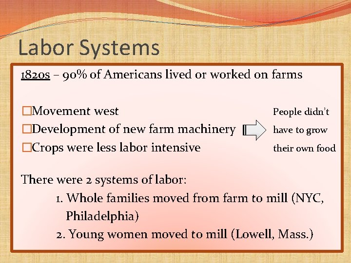 Labor Systems 1820 s – 90% of Americans lived or worked on farms �Movement
