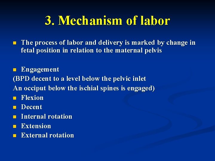 3. Mechanism of labor n The process of labor and delivery is marked by