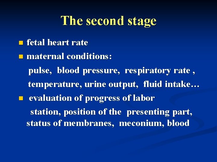 The second stage fetal heart rate n maternal conditions: pulse, blood pressure, respiratory rate