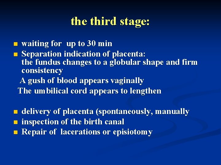 the third stage: waiting for up to 30 min n Separation indication of placenta: