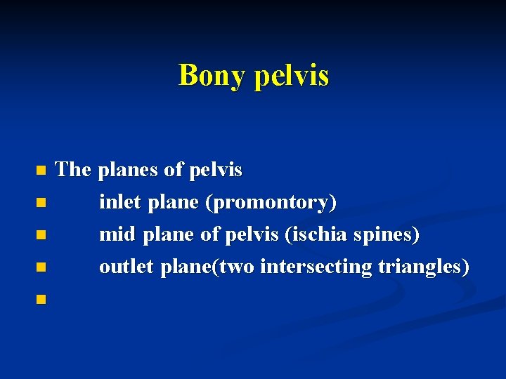 Bony pelvis The planes of pelvis n inlet plane (promontory) n mid plane of