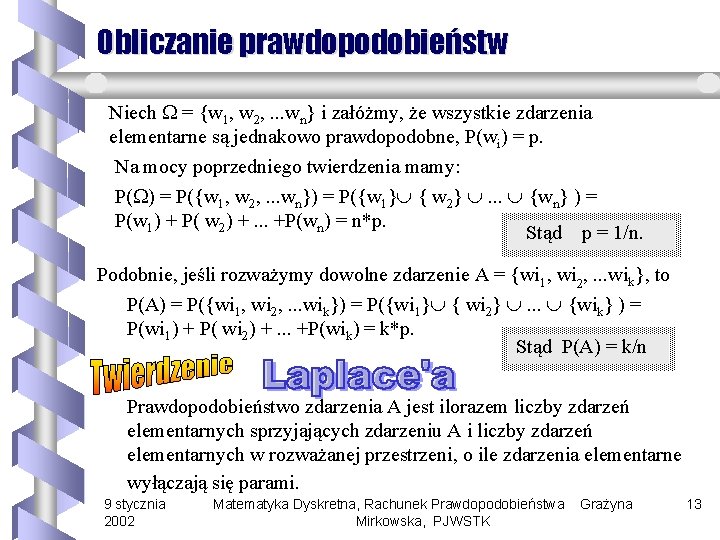 Obliczanie prawdopodobieństw Niech = {w 1, w 2, . . . wn} i załóżmy,