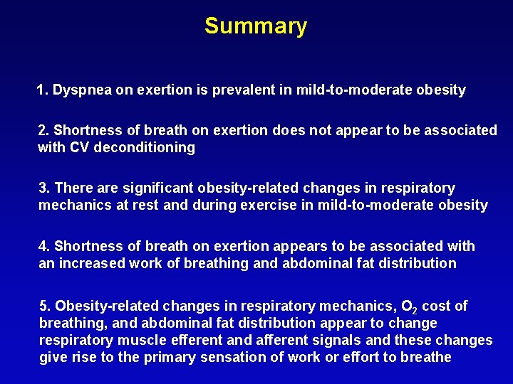 Summary 1. Dyspnea on exertion is prevalent in mild-to-moderate obesity 2. Shortness of breath