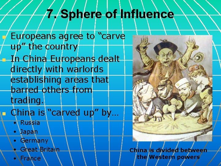 7. Sphere of Influence n n n Europeans agree to “carve up” the country