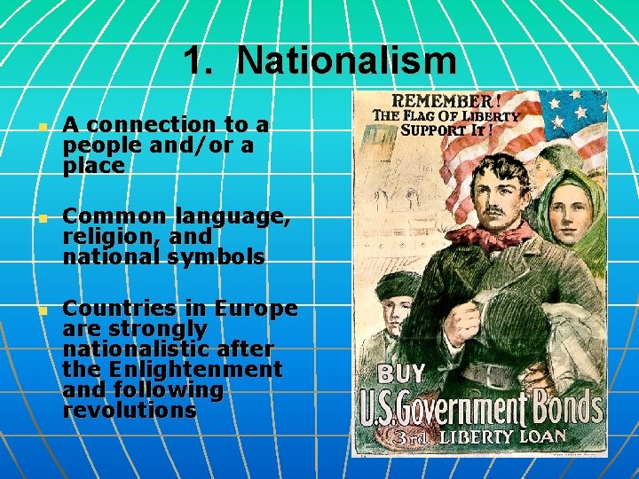 1. Nationalism n n n A connection to a people and/or a place Common