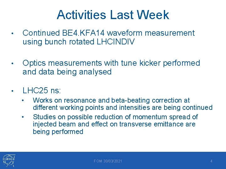 Activities Last Week • Continued BE 4. KFA 14 waveform measurement using bunch rotated