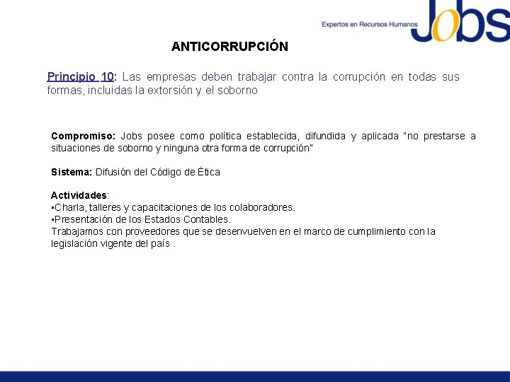 ANTICORRUPCIÓN Principio 10: Las empresas deben trabajar contra la corrupción en todas sus formas,