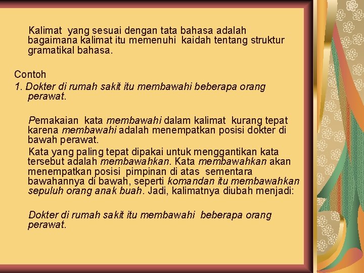 2. Kalimat Ketatabahsaan yang sesuai dengan tata bahasa adalah bagaimana kalimat itu memenuhi kaidah