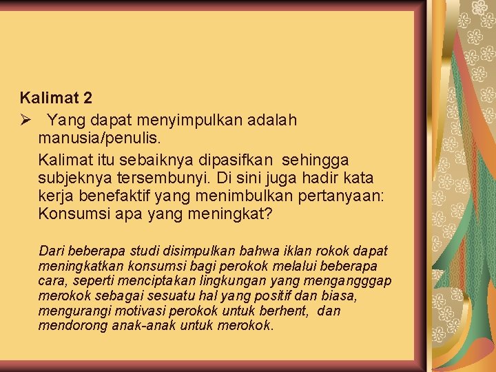 Kalimat 2 Ø Yang dapat menyimpulkan adalah manusia/penulis. Kalimat itu sebaiknya dipasifkan sehingga subjeknya