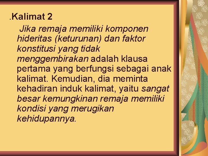 . Kalimat 2 Jika remaja memiliki komponen hideritas (keturunan) dan faktor konstitusi yang tidak