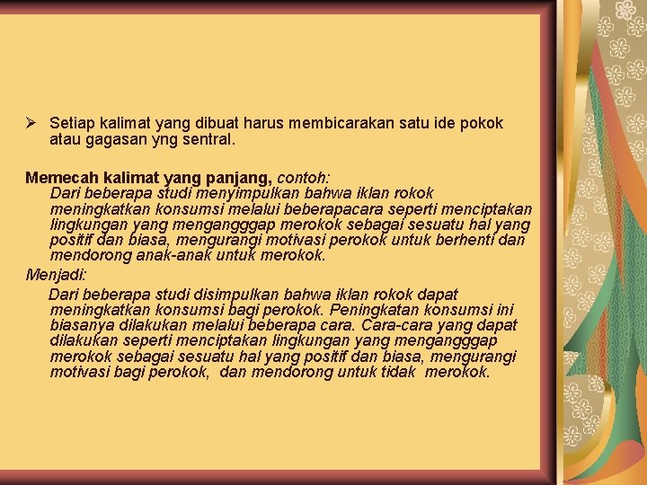 6. Kesatuan Ø Setiap kalimat yang dibuat harus membicarakan satu ide pokok atau gagasan