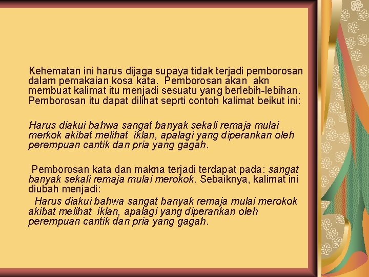 9. Kehematan ini harus dijaga supaya tidak terjadi pemborosan dalam pemakaian kosa kata. Pemborosan