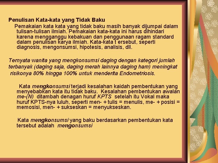 Penulisan Kata-kata yang Tidak Baku Pemakaian kata yang tidak baku masih banyak dijumpai dalam