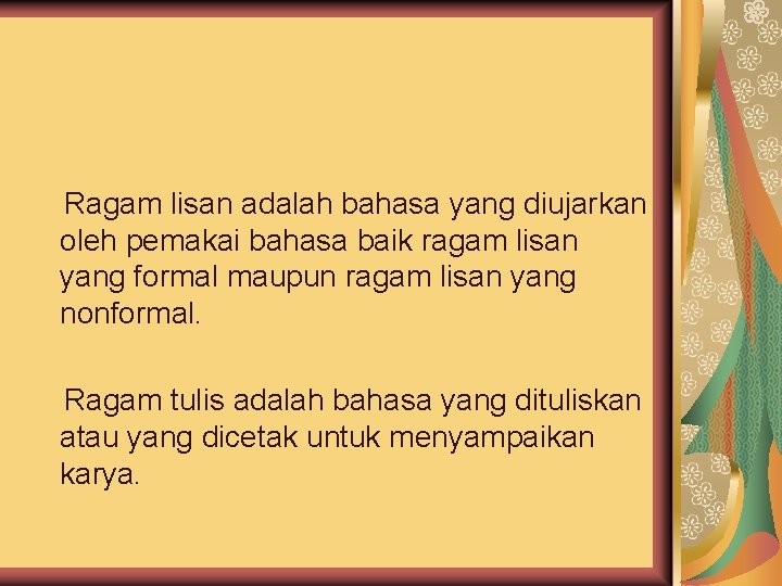 Jenis Ragam Ilmiah: ragam lisan dan ragam tulis. Ragam lisan adalah bahasa yang diujarkan