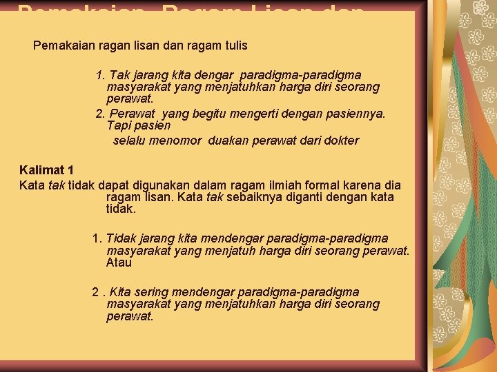 Pemakaian Ragam Lisan dan Pemakaian ragan lisan dan ragam tulis Ragam Tulis 1. Tak