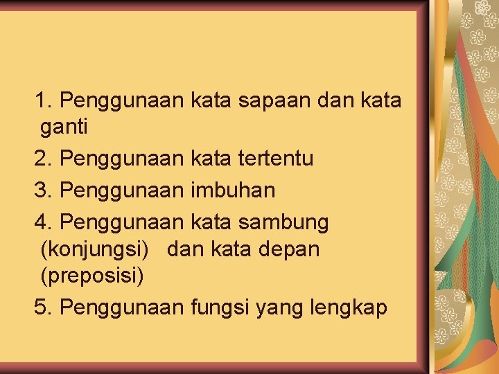 lima ciri pembeda ragam formal dari ragam nonformal. 1. Penggunaan kata sapaan dan kata