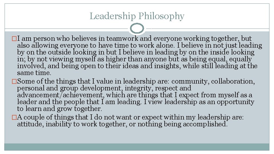 Leadership Philosophy �I am person who believes in teamwork and everyone working together, but