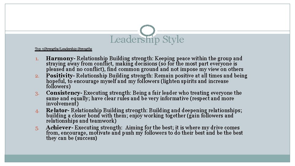 Leadership Style Top 5 Strengths/Leadership Strengths 1. 2. 3. 4. 5. Harmony- Relationship Building