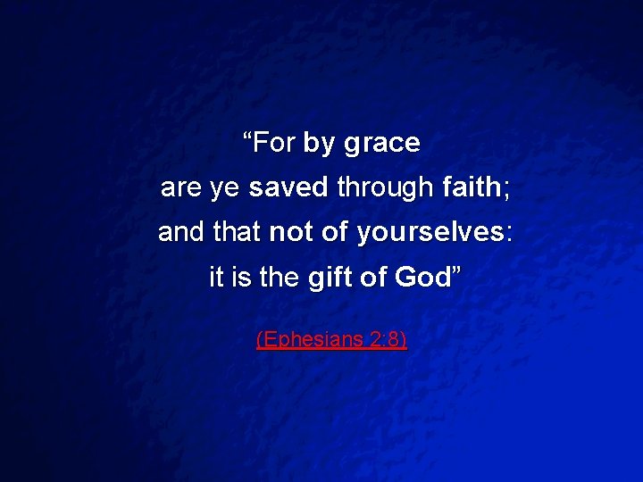 Slide 32 © 2003 By Default! “For by grace are ye saved through faith;