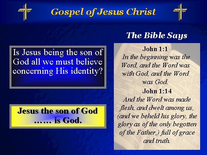 Slide 5 © 2003 By Default! Gospel of Jesus Christ The Bible Says Is